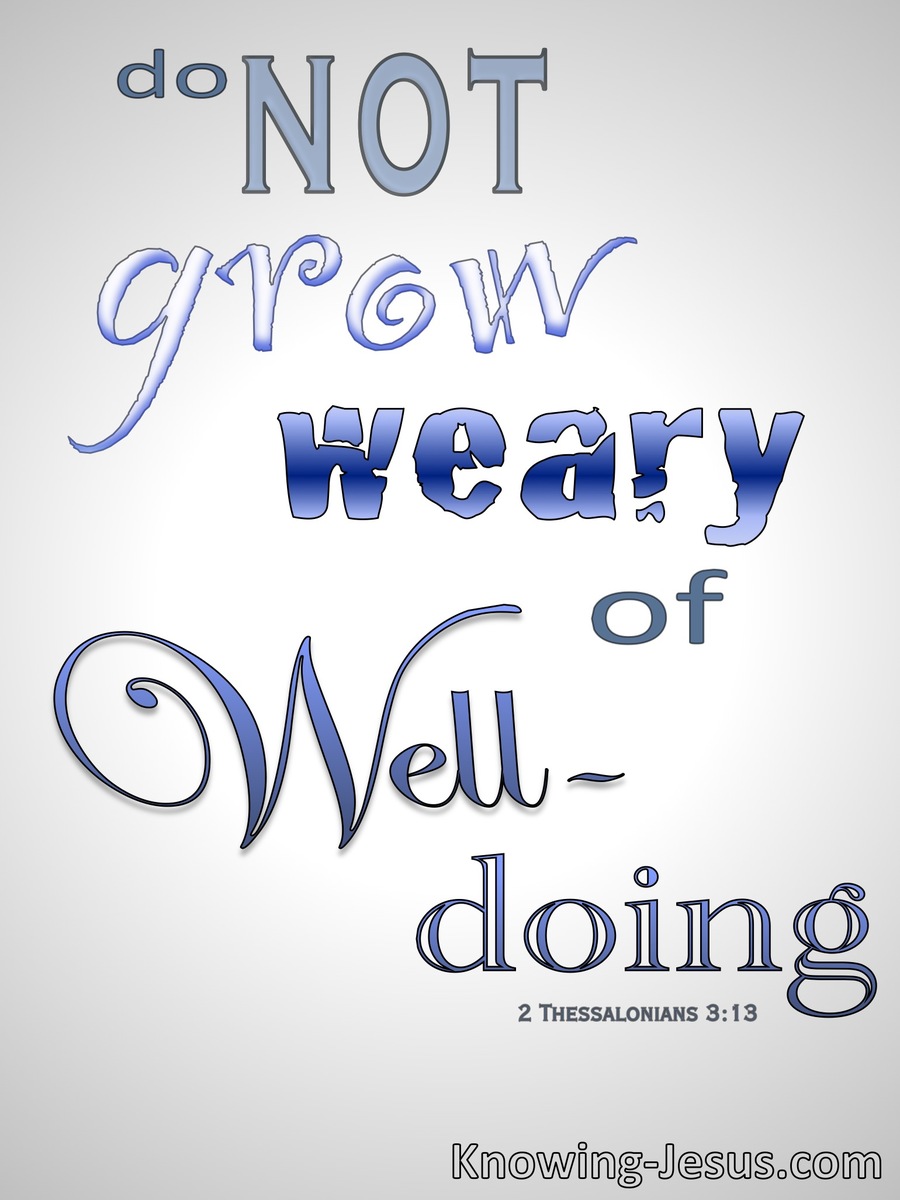 2 Thessalonians 3:13 Do Not Grow Weary Of Doing Good (gray)